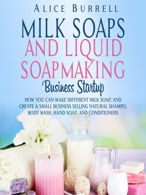 cover image of Milk Soaps and Liquid Soapmaking Business Startup